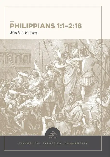 Cover: 9781577997443 | Philippians 1:1-2:18: Evangelical Exegetical Commentary | Mark Keown