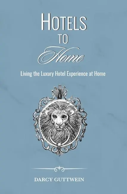 Cover: 9781788487443 | HOTELS TO HOME | Darcy Guttwein | Buch | Gebunden | Englisch | 2021