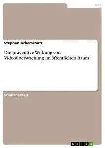 Cover: 9783656447443 | Die präventive Wirkung von Videoüberwachung im öffentlichen Raum