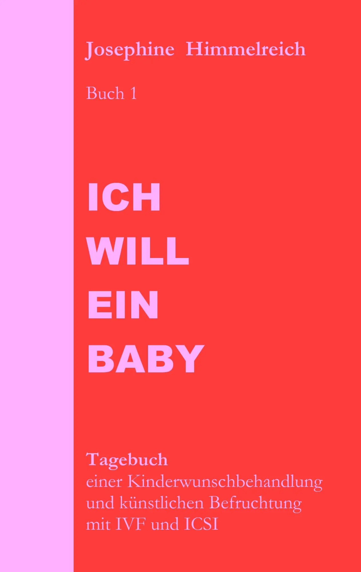 Cover: 9783842327443 | Ich will ein Baby | Josephine Himmelreich | Taschenbuch | 220 S.