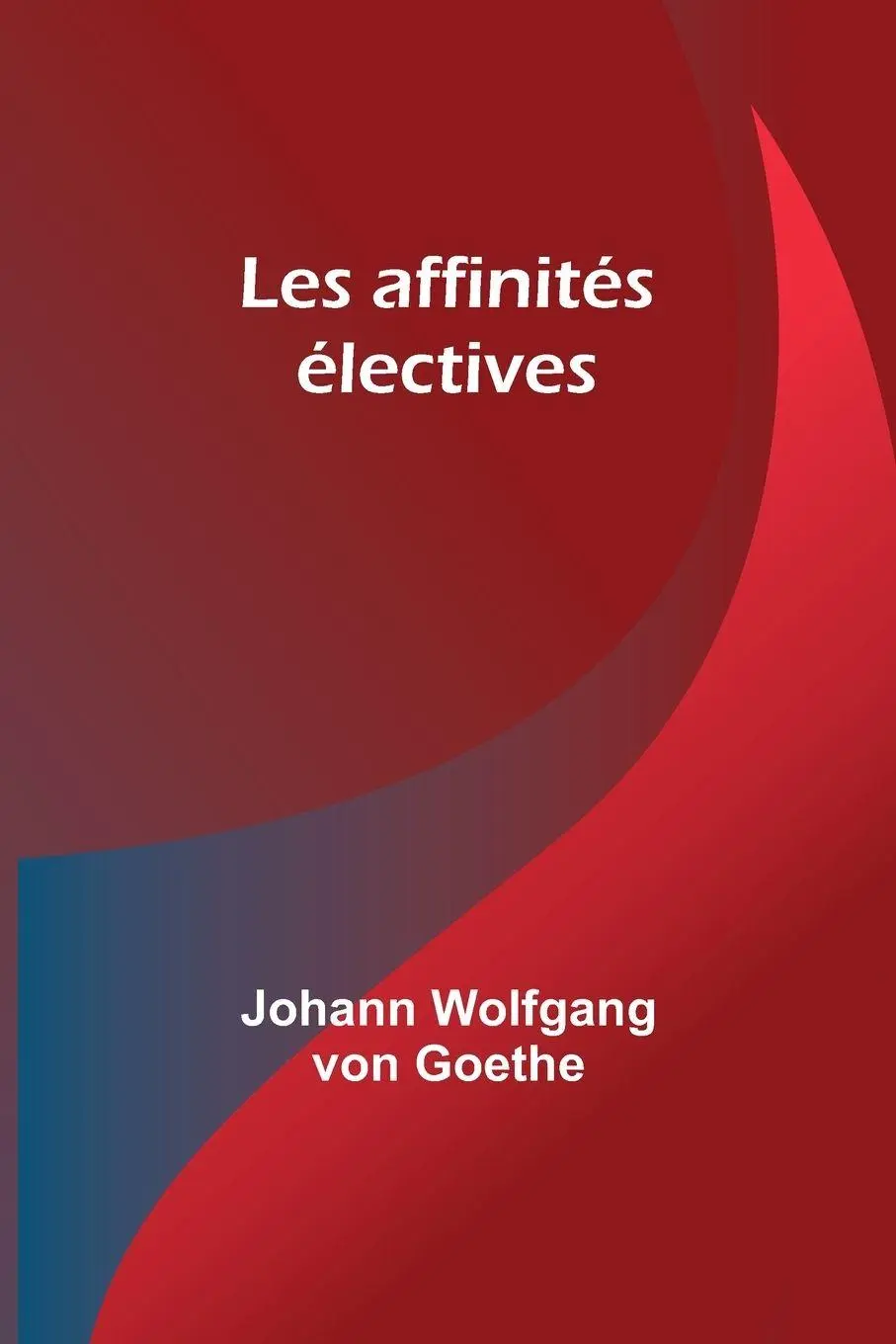 Cover: 9789357937443 | Les affinités électives | Johann Wolfgang Goethe | Taschenbuch | 2023