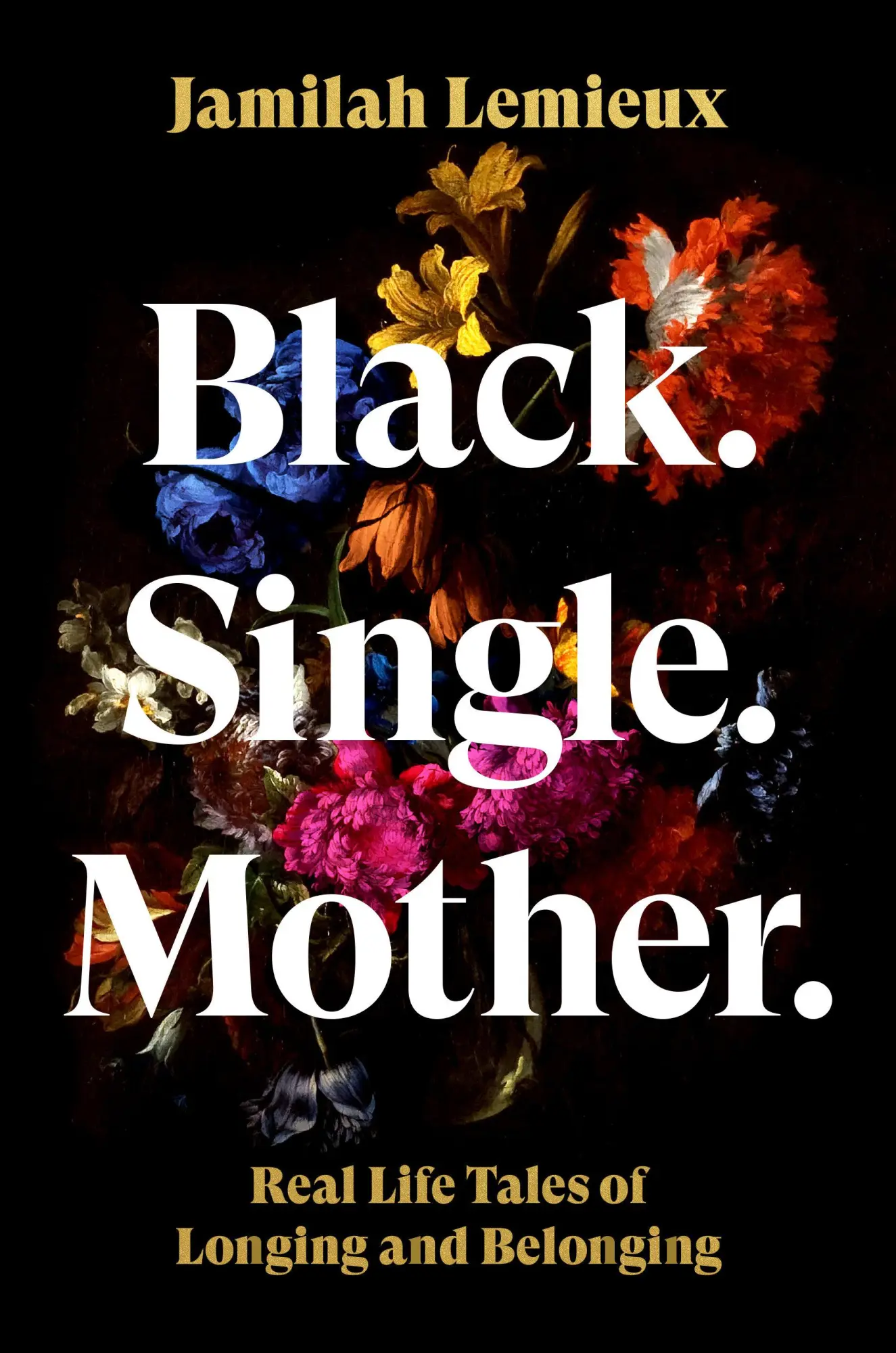 Cover: 9780593447543 | Black. Single. Mother. | Real Life Tales of Longing and Belonging