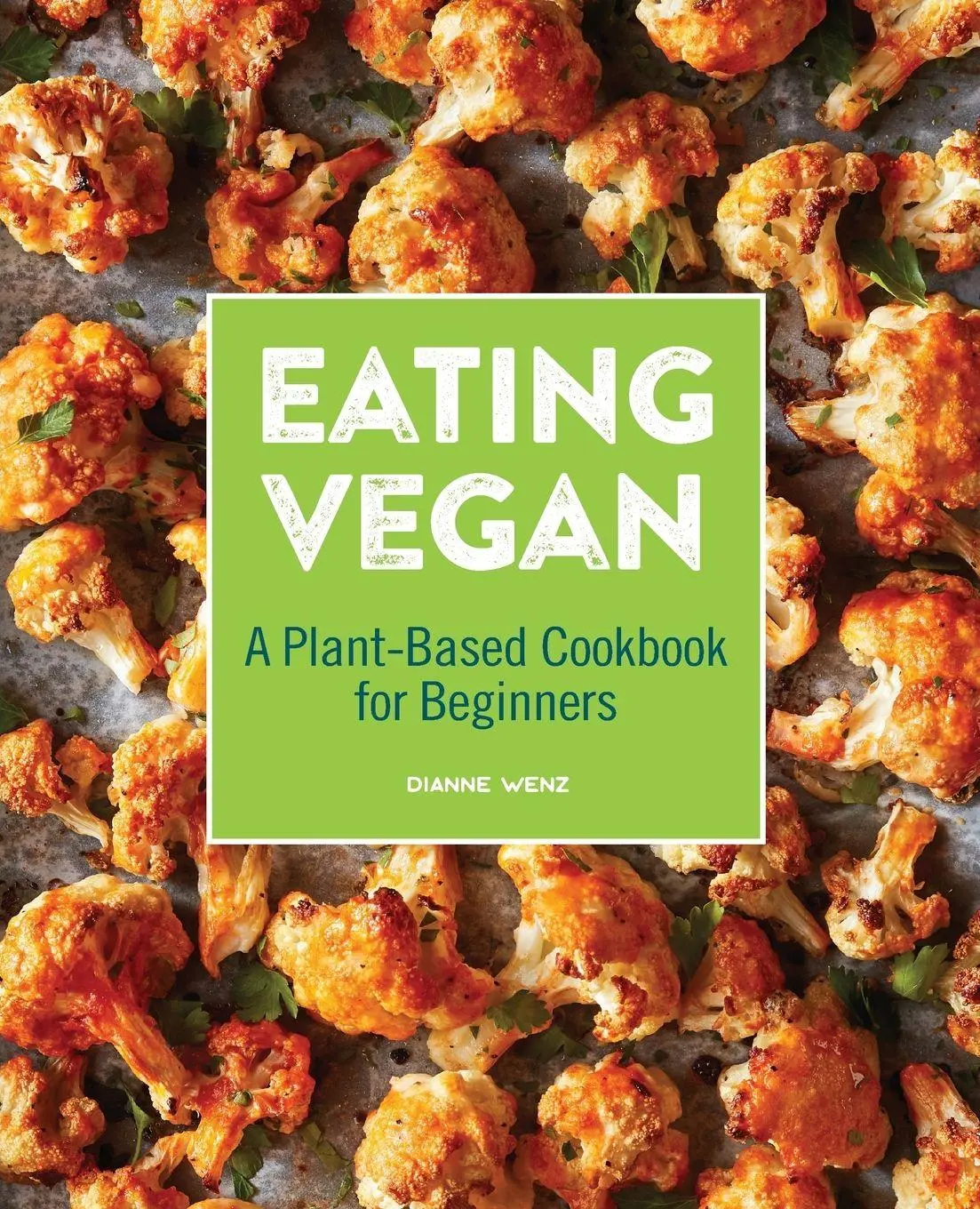 Cover: 9781646117543 | Eating Vegan | A Plant-Based Cookbook for Beginners | Dianne Wenz
