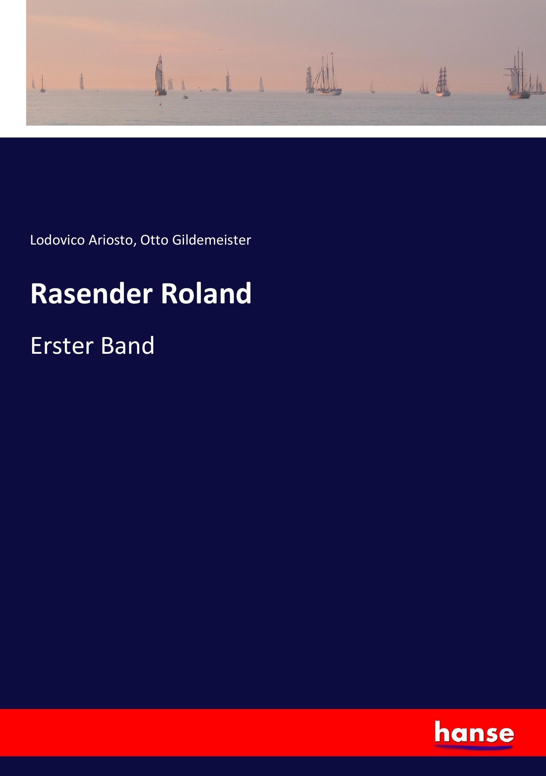 Rasender Roland | Erster Band | Lodovico Ariosto (u. a.) | Taschenbuch | Paperback | 468 S. | Deutsch | 2017 | hansebooks | EAN 9783744607643 - Ariosto, Lodovico