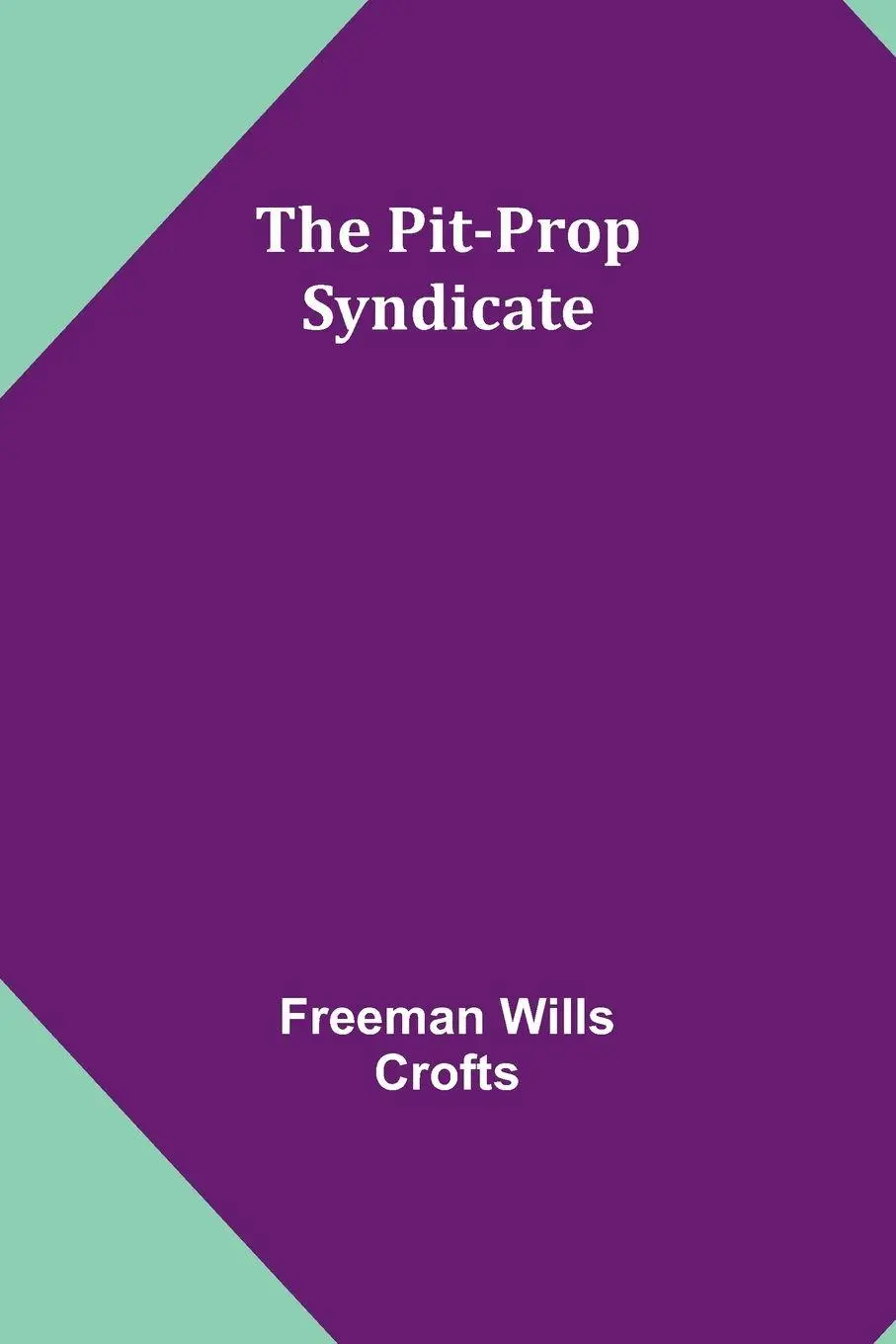 Cover: 9789357917643 | The Pit-Prop Syndicate | Freeman Wills Crofts | Taschenbuch | Englisch