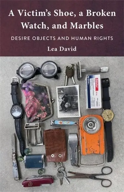 Cover: 9780231217743 | A Victim's Shoe, a Broken Watch, and Marbles | Lea David | Taschenbuch