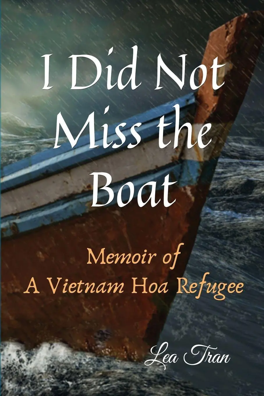 Cover: 9781939237743 | I Did Not Miss the Boat | Memoir of a Vietnam Hoa Refugee | Lea Tran