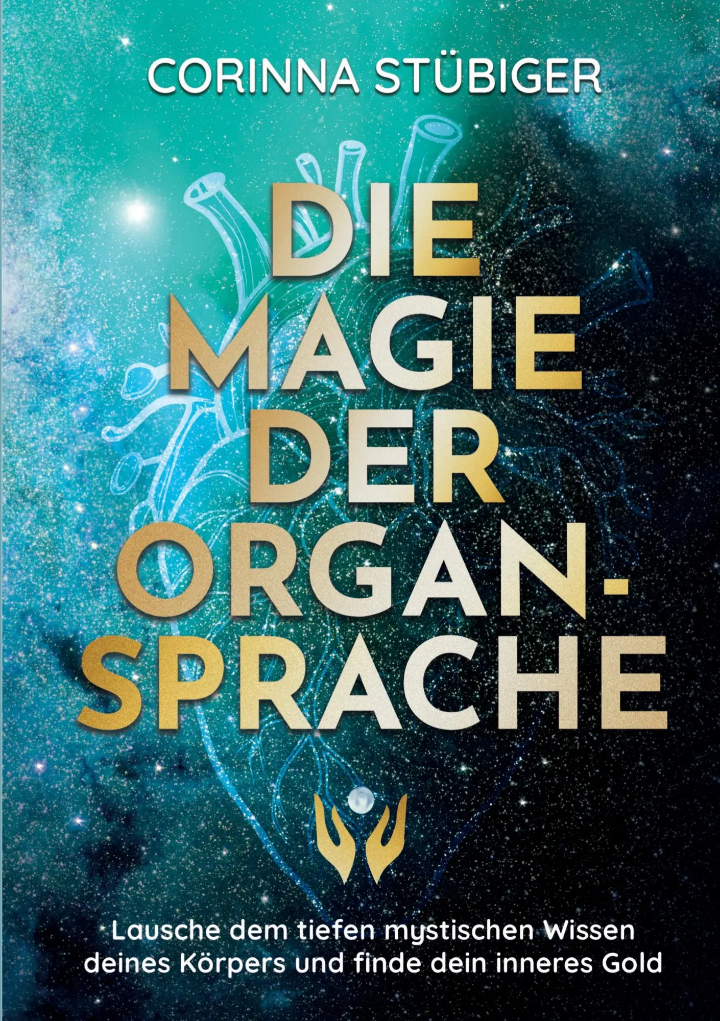 Cover: 9783819247743 | Die Magie der Organsprache | Corinna Stübiger | Taschenbuch | 276 S.