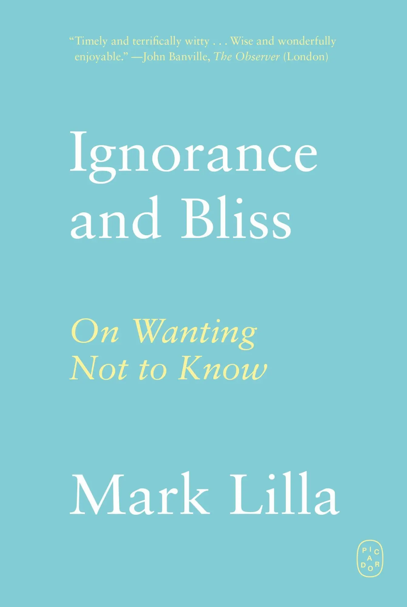 Cover: 9781250397843 | Ignorance and Bliss | Mark Lilla | Taschenbuch | Picador | Englisch