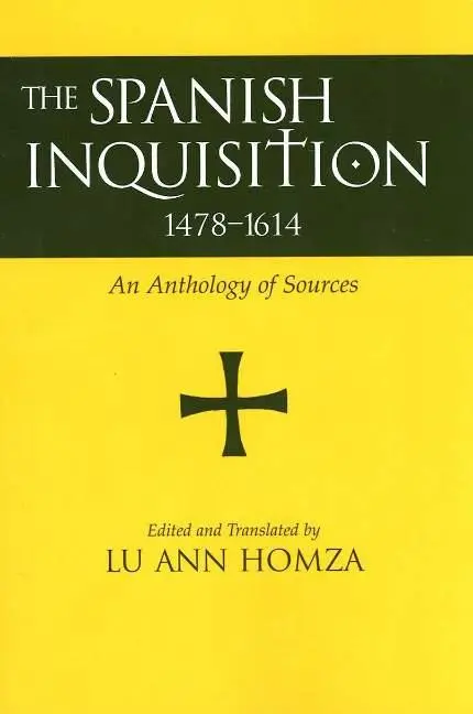 Cover: 9780872207943 | Spanish Inquisition, 1478-1614 | An Anthology of Sources | Homza