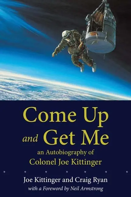 Cover: 9780826348043 | Come Up and Get Me | An Autobiography of Colonel Joe Kittinger | Buch