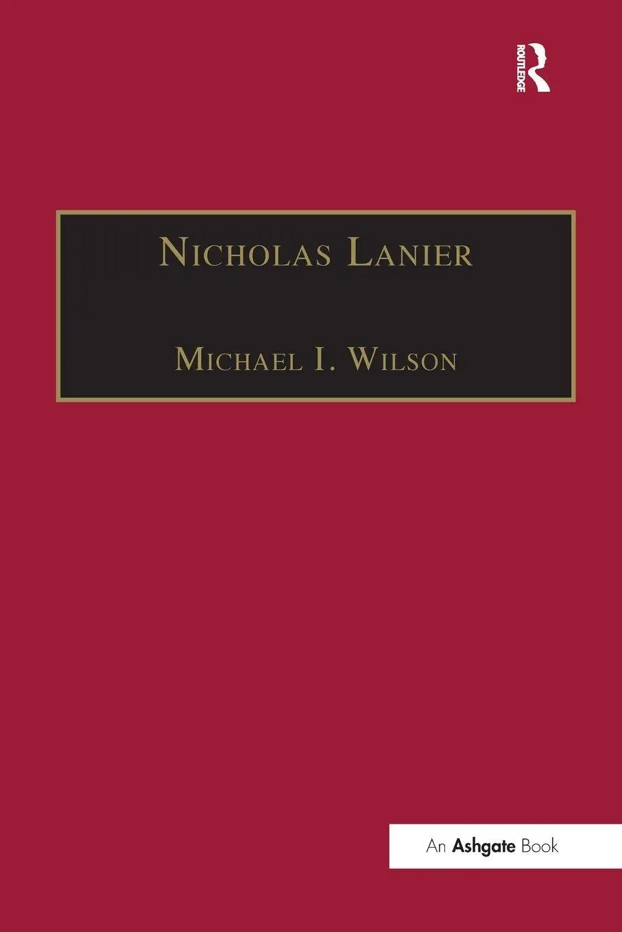 Cover: 9781138268043 | Nicholas Lanier | Master of the King's Musick | Michael I. Wilson