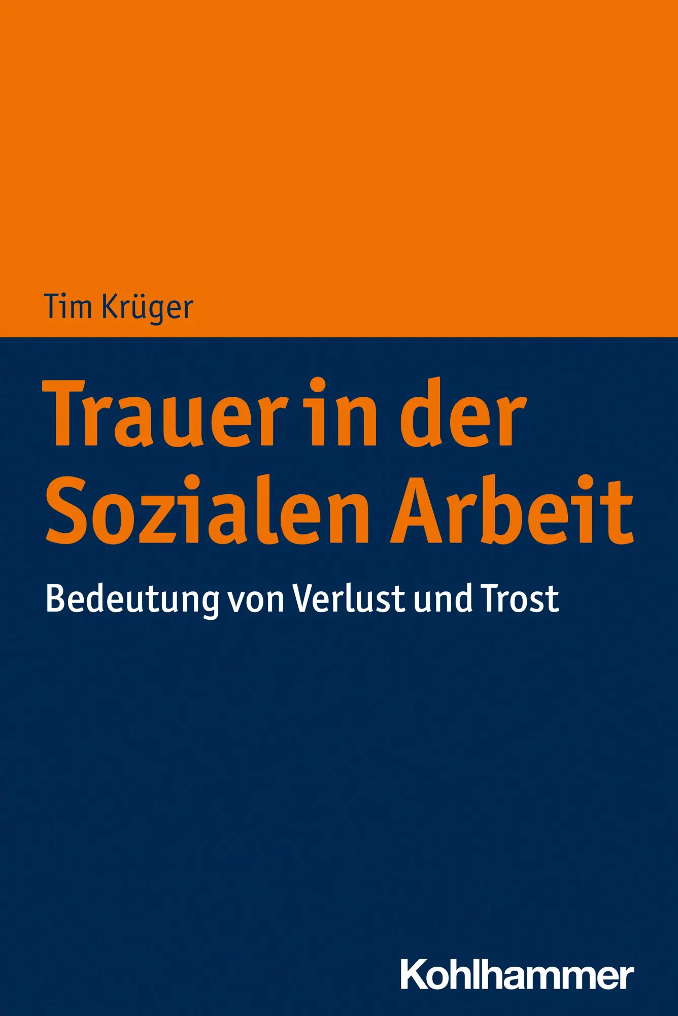 Cover: 9783170408043 | Trauer in der Sozialen Arbeit | Bedeutung von Verlust und Trost | Buch