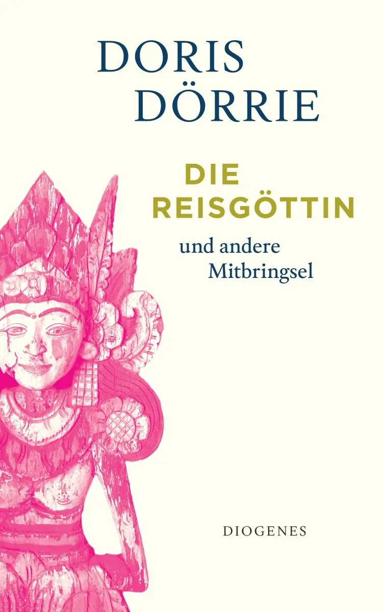 Cover: 9783257248043 | Die Reisgöttin | und andere Mitbringsel | Doris Dörrie | Taschenbuch