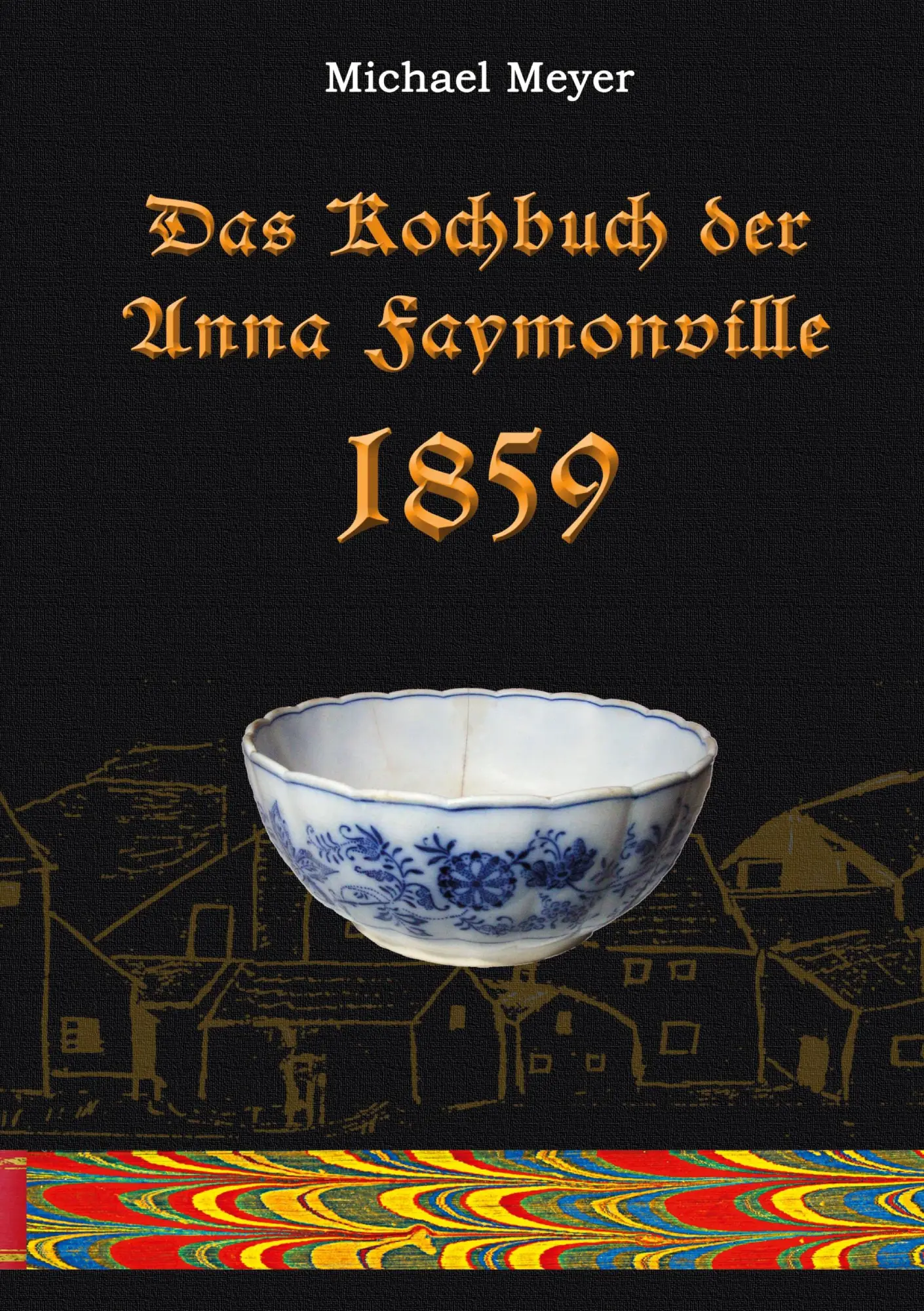 Cover: 9783752628043 | Das Kochbuch der Anna Faymonville 1859 | Michael Meyer | Buch | 128 S.