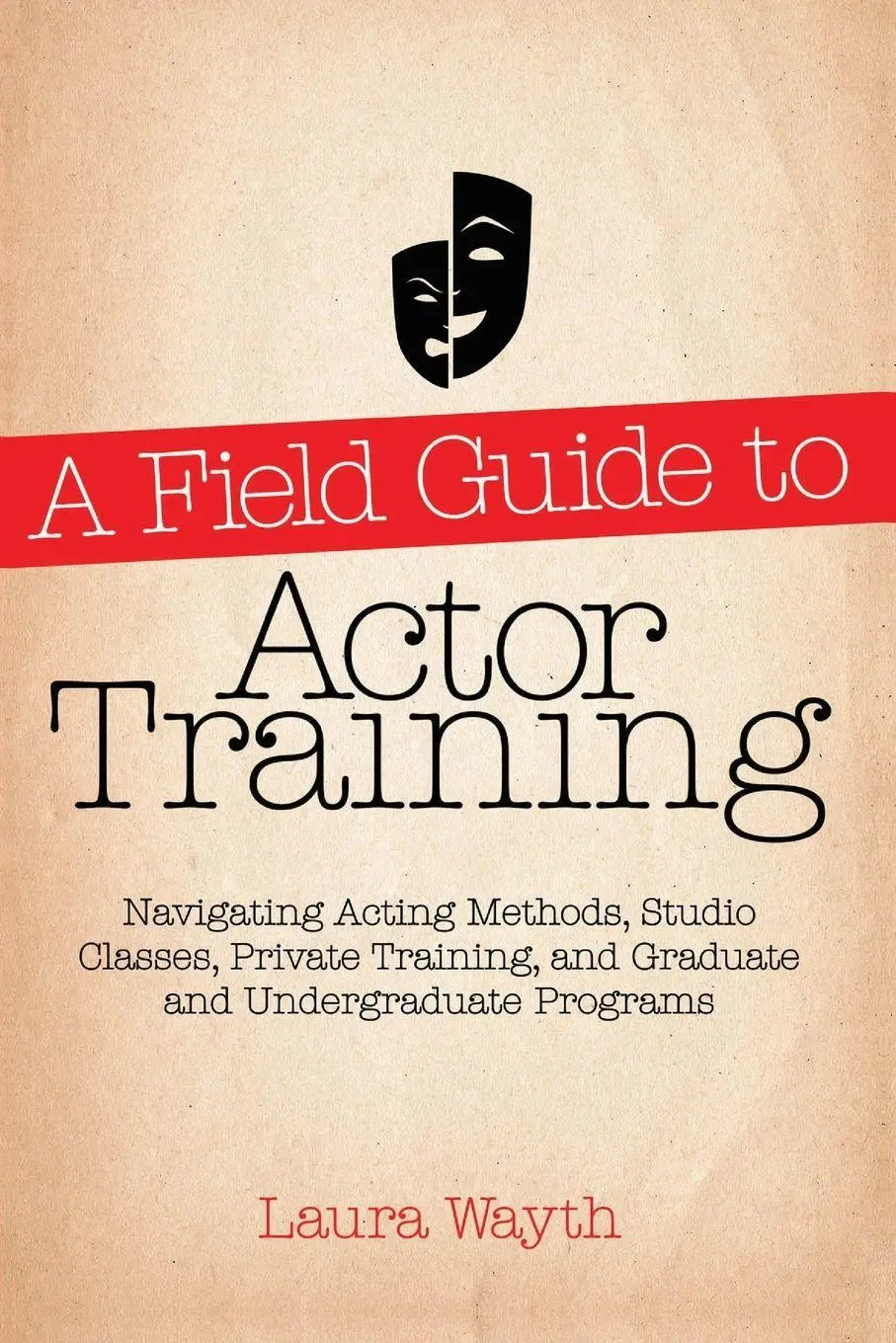 Cover: 9780879108243 | A Field Guide to Actor Training | Laura Wayth | Taschenbuch | Englisch