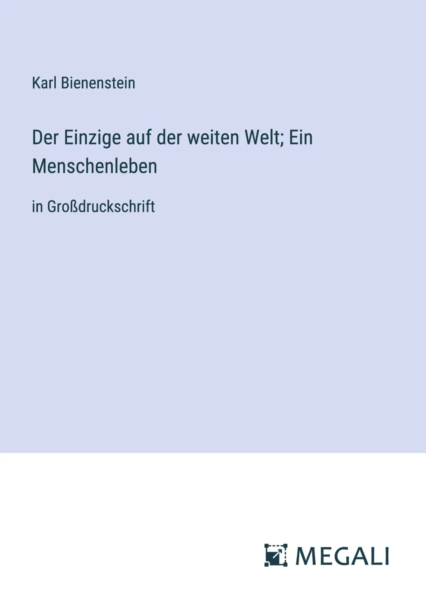 Cover: 9783387088243 | Der Einzige auf der weiten Welt; Ein Menschenleben | Karl Bienenstein