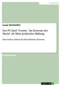 Cover: 9783656368243 | Das PC-Spiel "Genius - Im Zentrum der Macht" als Mitte politischer...