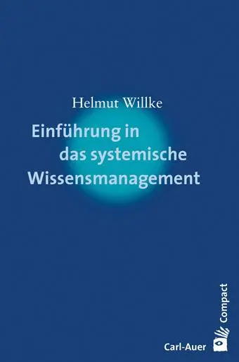 Cover: 9783896708243 | Einführung in das systemische Wissensmanagement | Helmut Willke | Buch