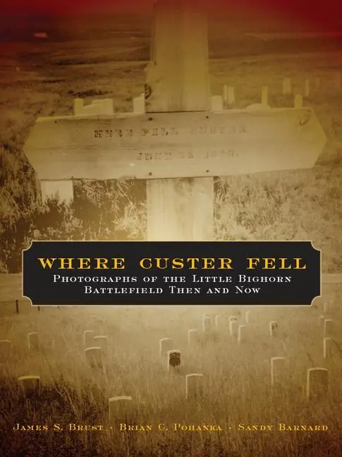 Cover: 9780806138343 | Where Custer Fell: Photographs of the Little Bighorn Battlefield...