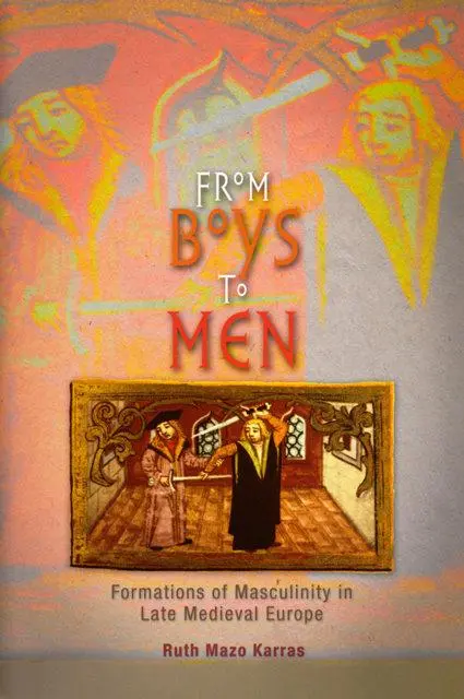 Cover: 9780812218343 | From Boys to Men | Formations of Masculinity in Late Medieval Europe