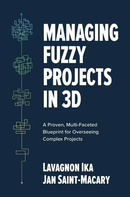 Cover: 9781264278343 | Managing Fuzzy Projects in 3d: A Proven, Multi-Faceted Blueprint...