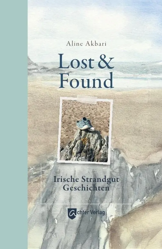 Cover: 9783948028343 | Lost &amp; Found | Irische Strandgutgeschichten | Aline Akbari | Buch