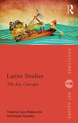 Cover: 9781138088443 | Latinx Studies | The Key Concepts | Frederick Aldama (u. a.) | Buch
