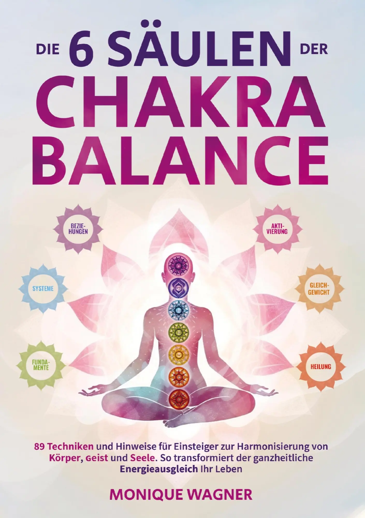 Cover: 9781961398443 | Die 6 Säulen der Chakra-Balance | Monique Wagner | Taschenbuch | 2026