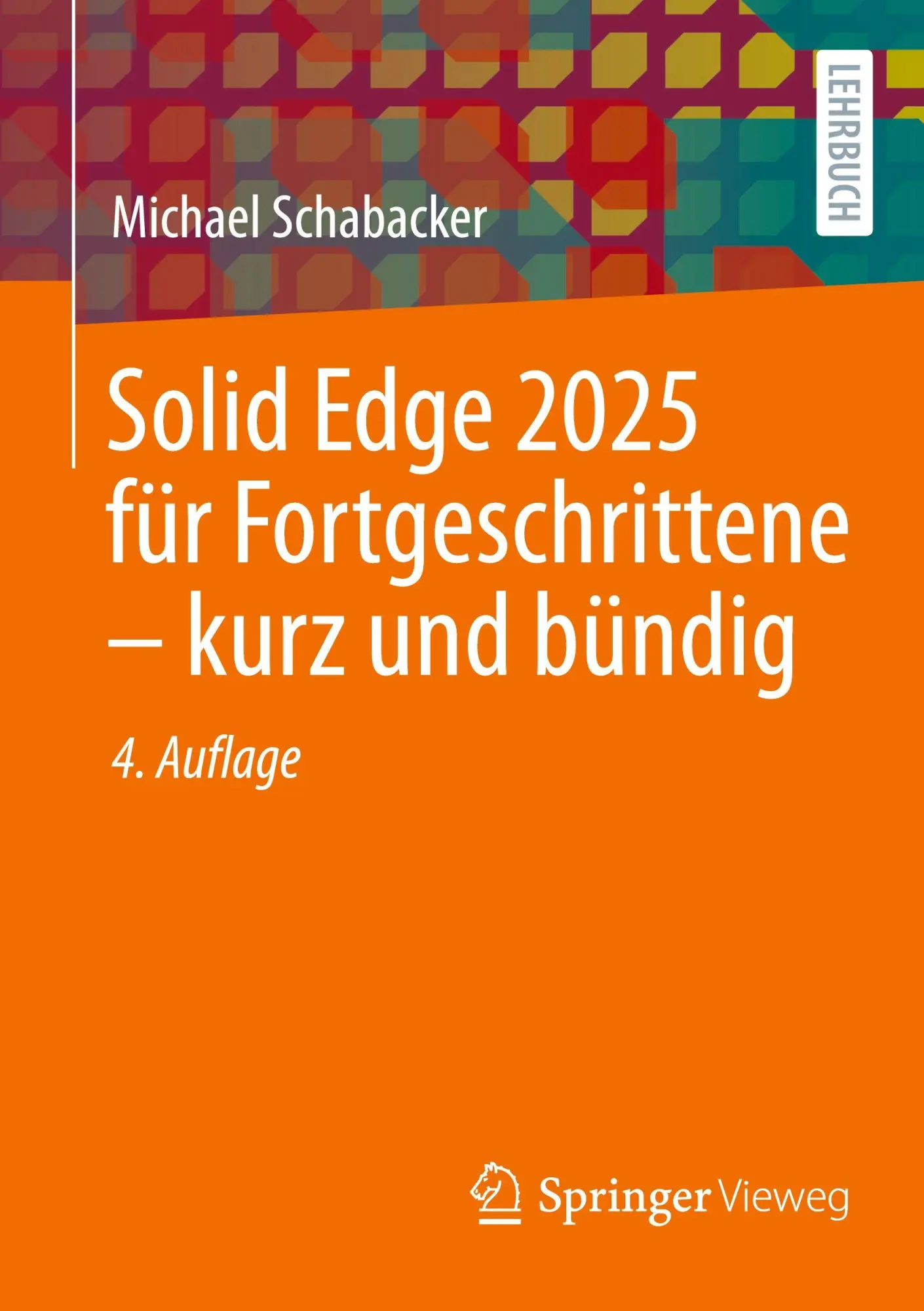 Cover: 9783658498443 | Solid Edge 2025 für Fortgeschrittene - kurz und bündig | Schabacker