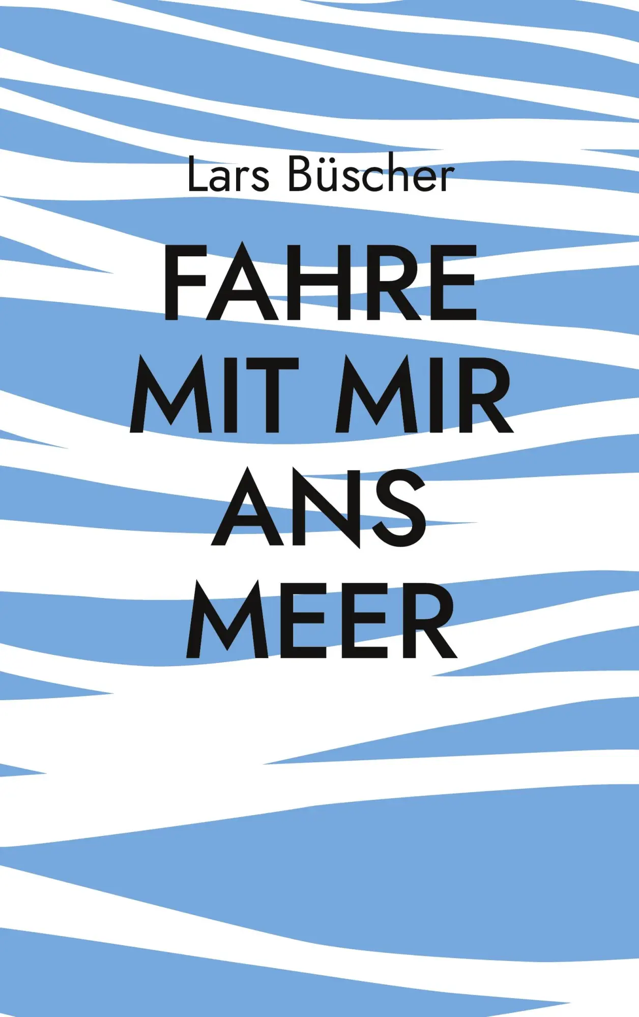 Cover: 9783757878443 | Fahre mit mir ans Meer | Lars Büscher | Taschenbuch | 68 S. | Deutsch