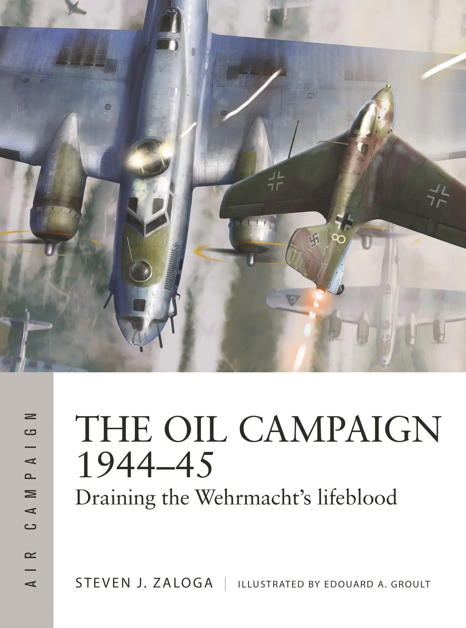 Cover: 9781472848543 | The Oil Campaign 1944-45 | Draining the Wehrmacht's Lifeblood | Zaloga