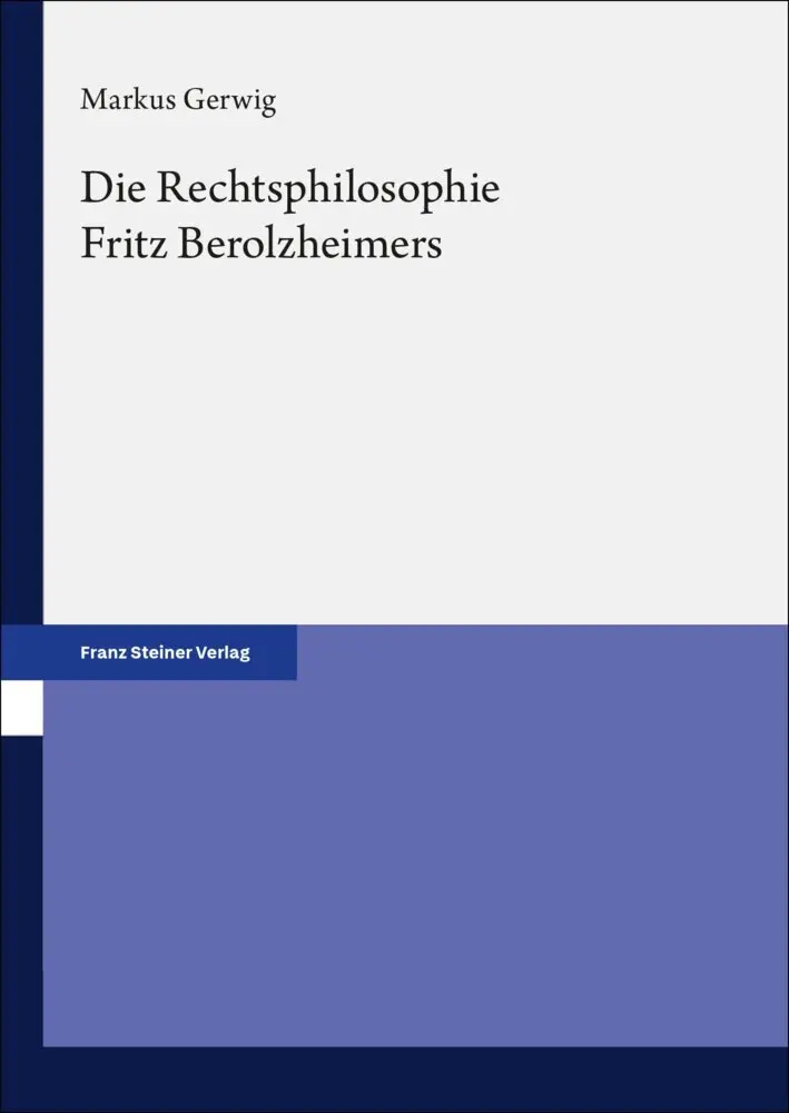 Cover: 9783515138543 | Die Rechtsphilosophie Fritz Berolzheimers | Markus Gerwig | Buch