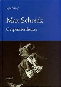 Cover: 9783936298543 | Max Schreck | Gespenstertheater | Stefan Eickhoff | Buch | 575 S.