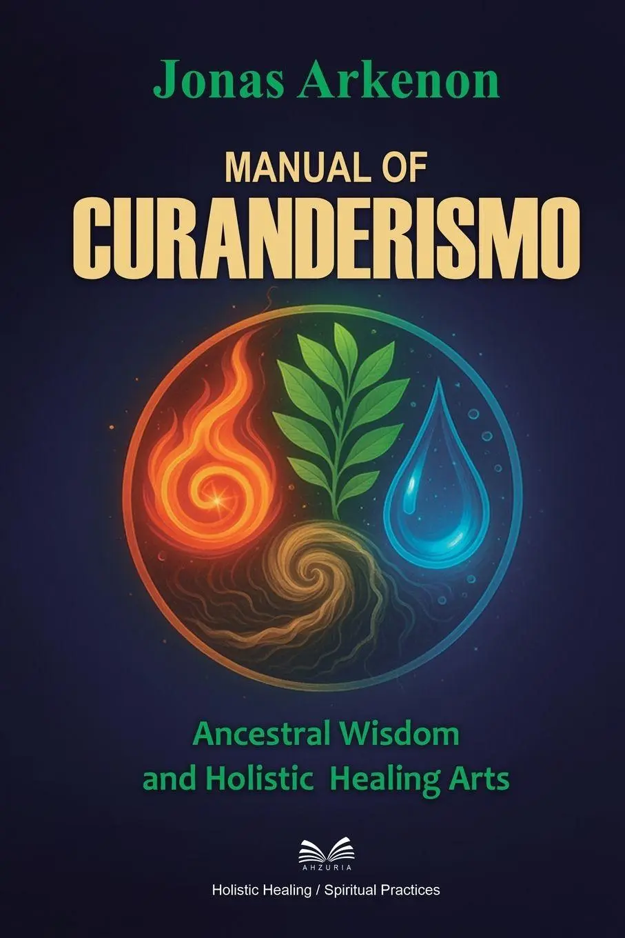 Cover: 9786598868543 | Manual of Curanderismo | Ancestral Wisdom and Holistic Healing Arts