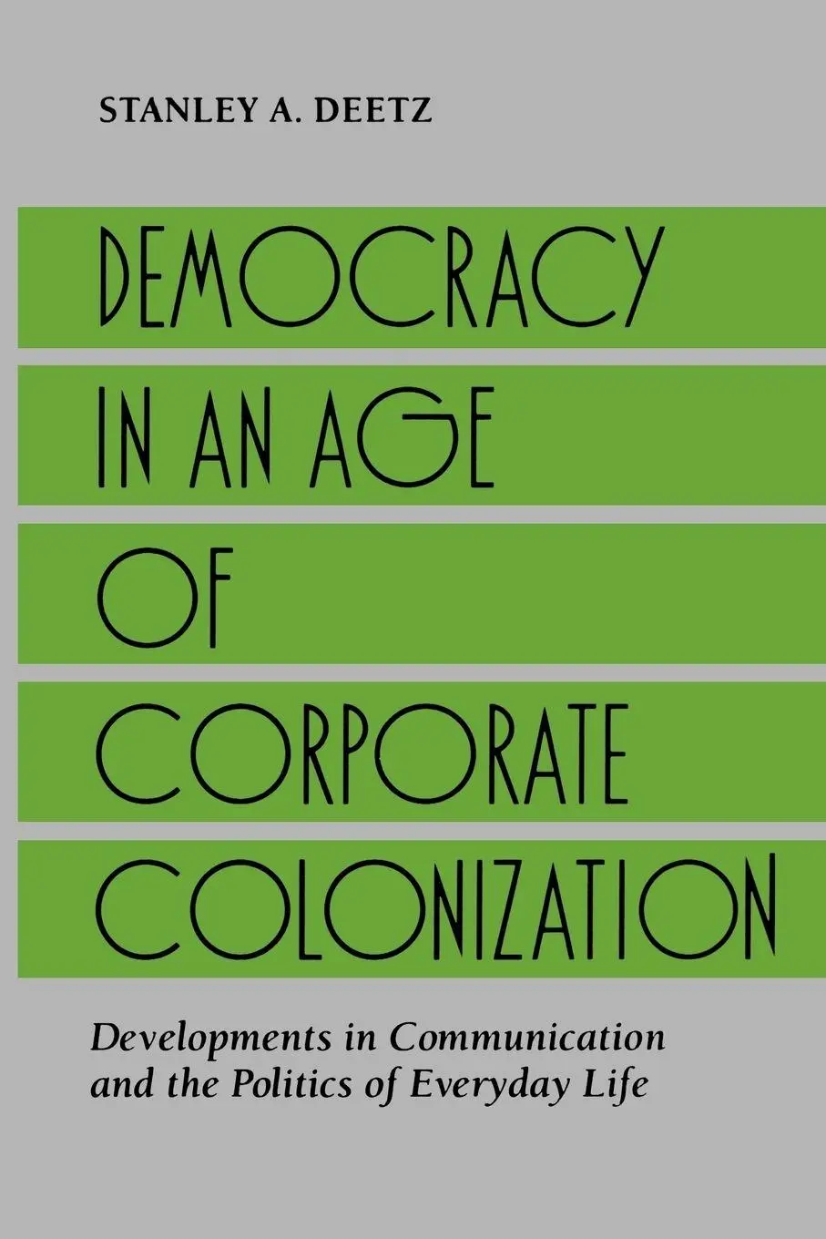 Cover: 9780791408643 | Democracy in an Age of Corporate Colonization | Stanley A. Deetz