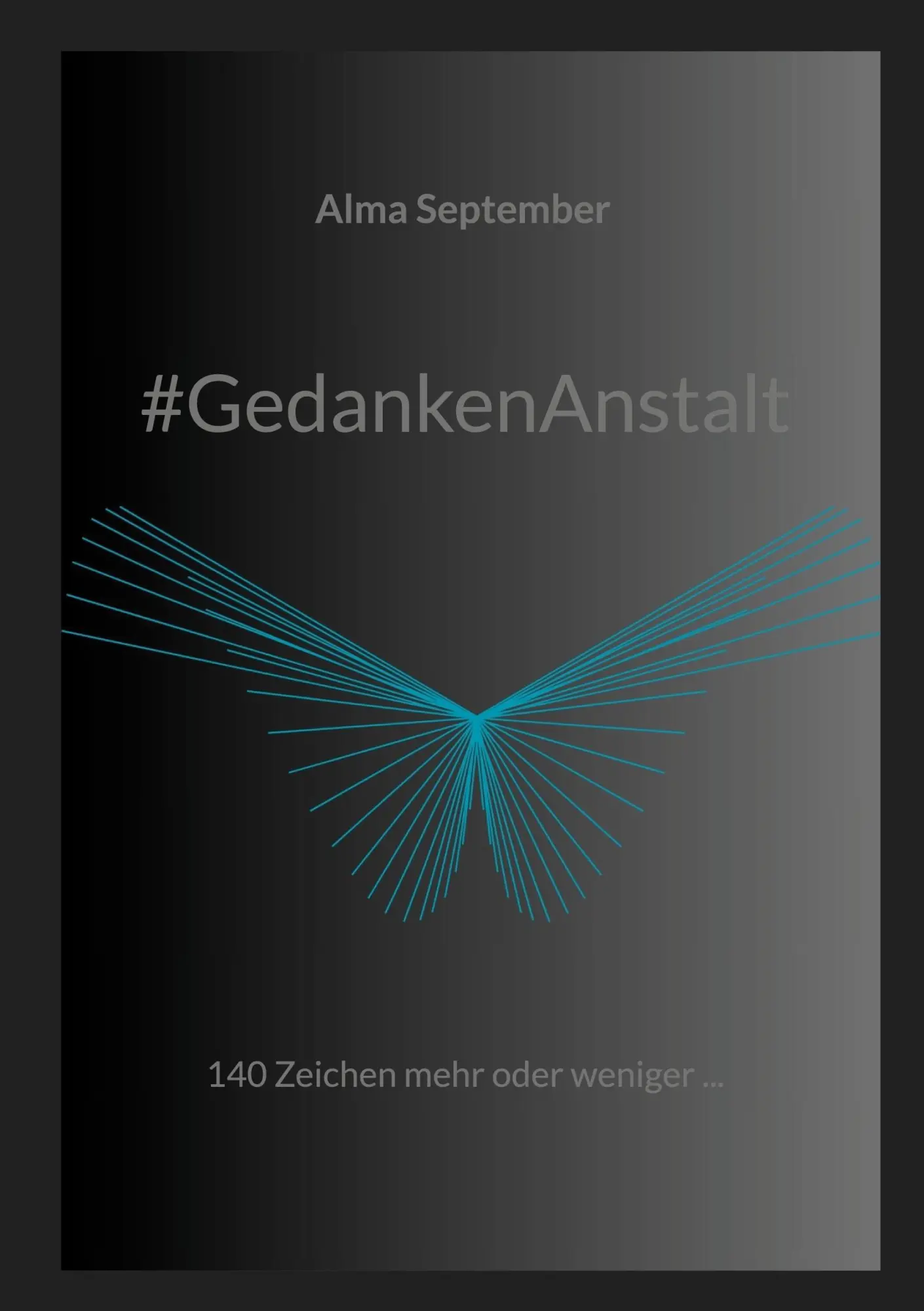 Cover: 9783819228643 | #GedankenAnstalt | 140 Zeichen mehr oder weniger ... | Alma September