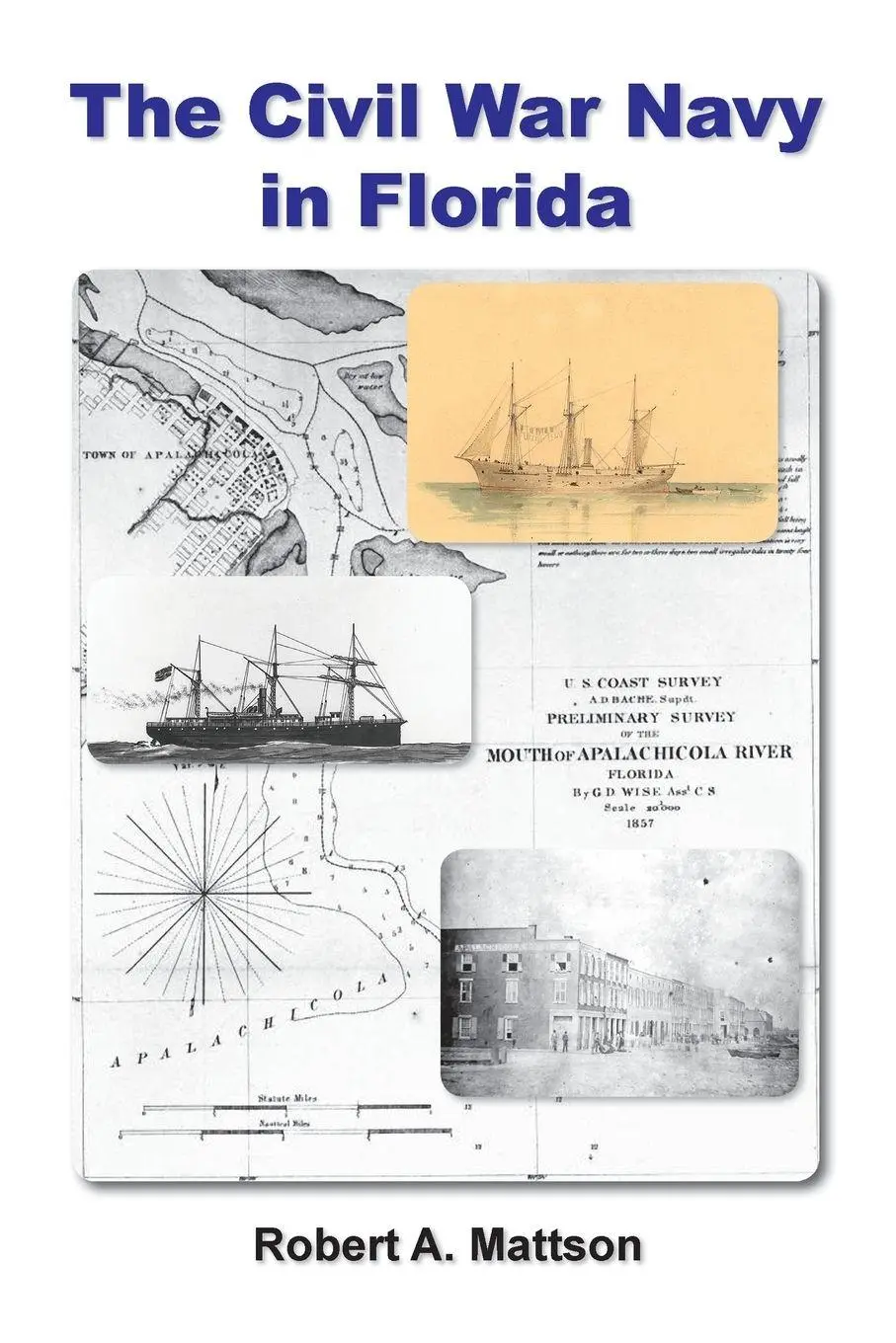 Cover: 9780692258743 | The Civil War Navy in Florida | Robert A Mattson | Taschenbuch | 2014