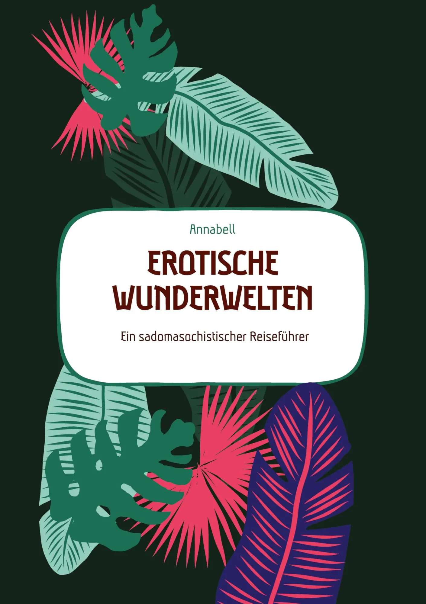 Cover: 9783347818743 | Erotische Wunderwelten | Ein sadomasochistischer Reiseführer | Buch