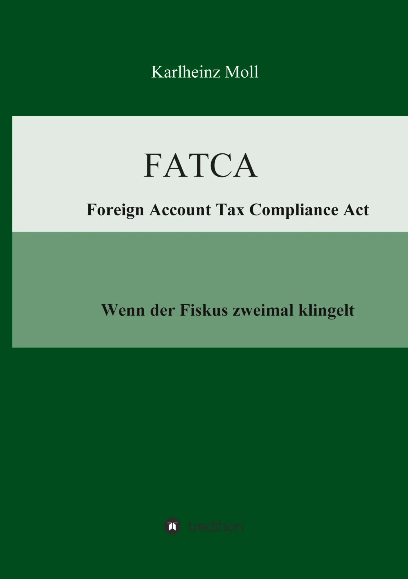 Cover: 9783732308743 | FATCA - Foreign Account Tax Compliance Act | Karlheinz Moll | Buch