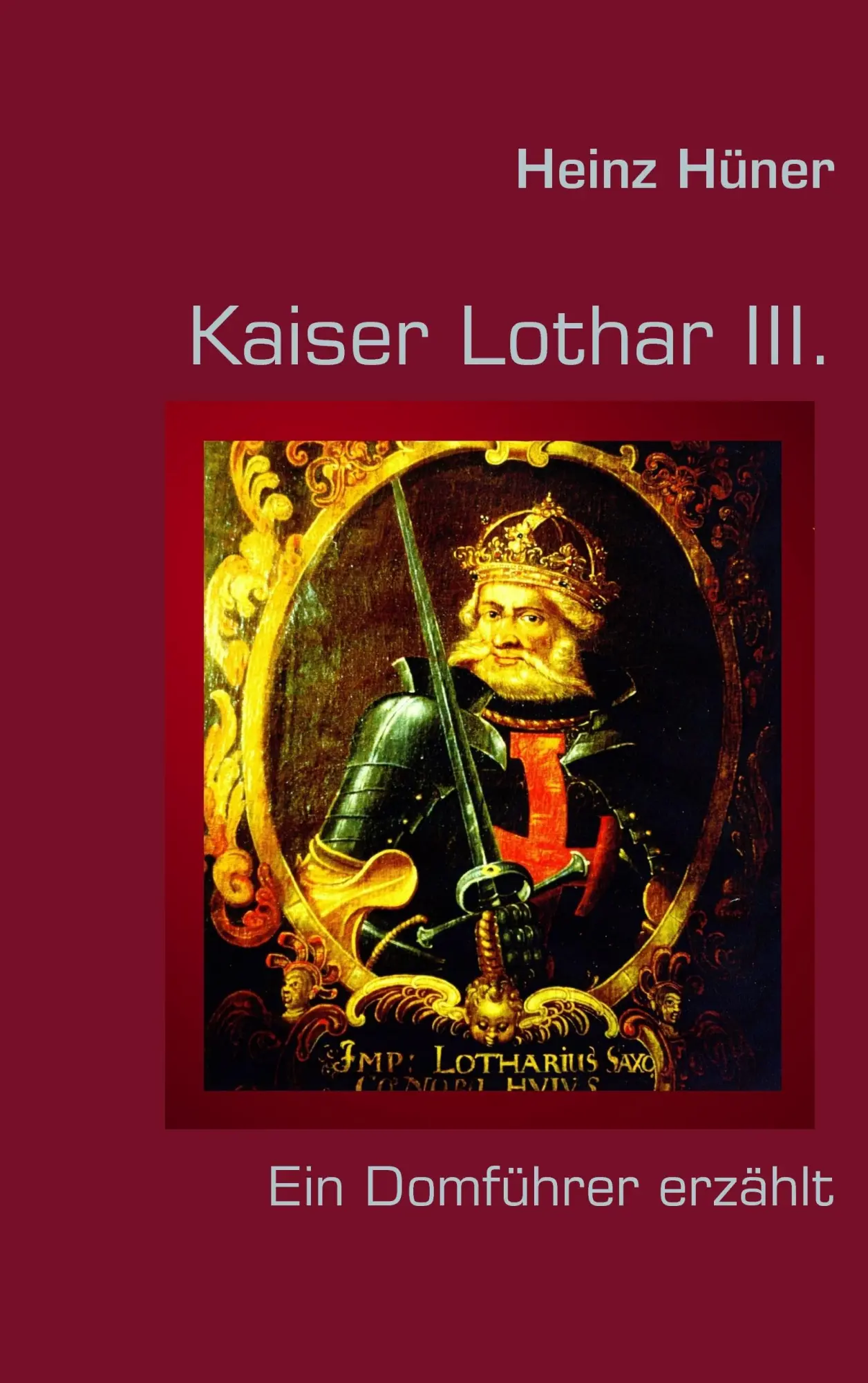 Cover: 9783837038743 | Kaiser Lothar III. | Heinz Hüner | Taschenbuch | 56 S. | Deutsch