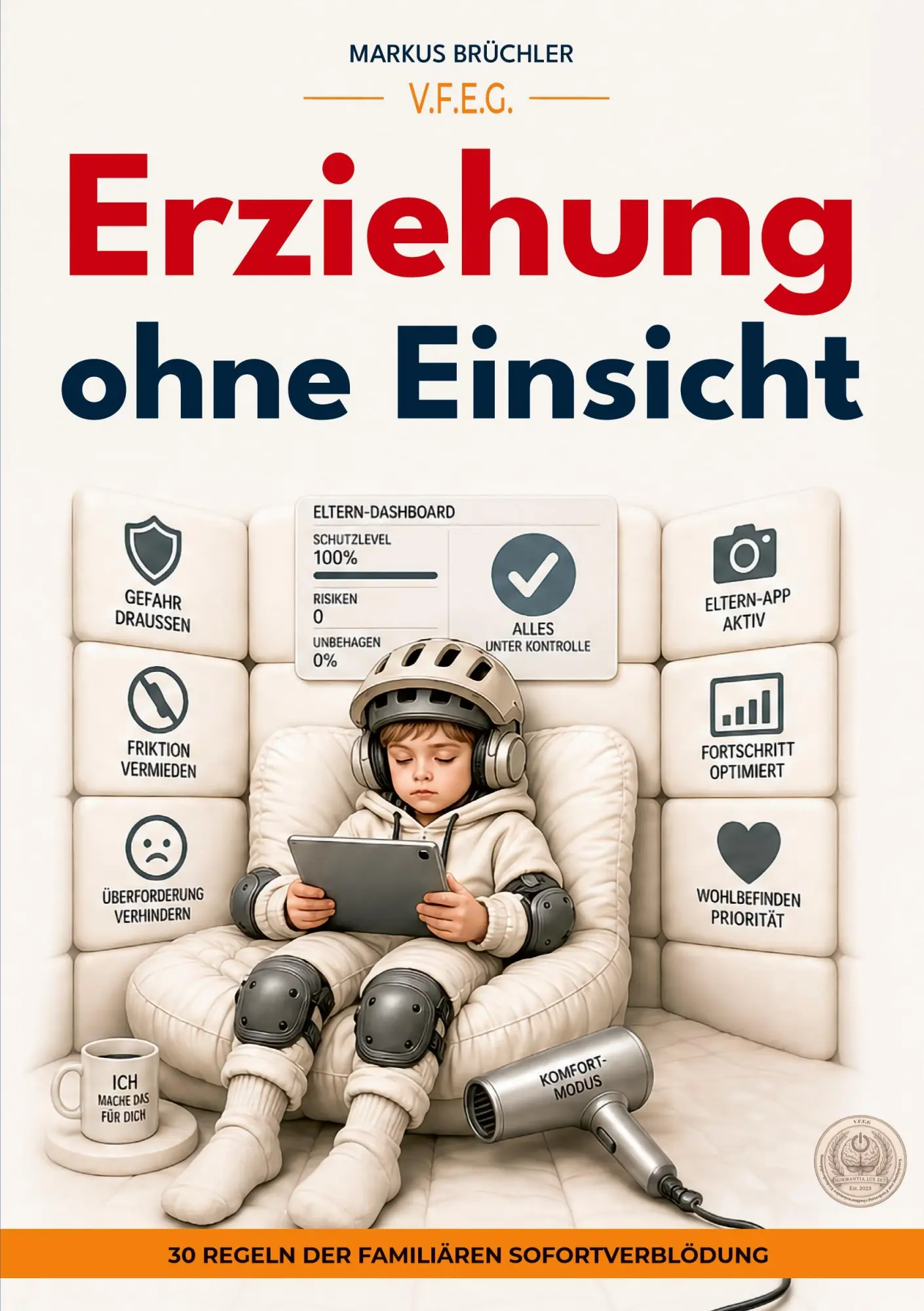 Cover: 9783985788743 | Erziehung ohne Einsicht - 30 Regeln der familiären Sofortverblödung