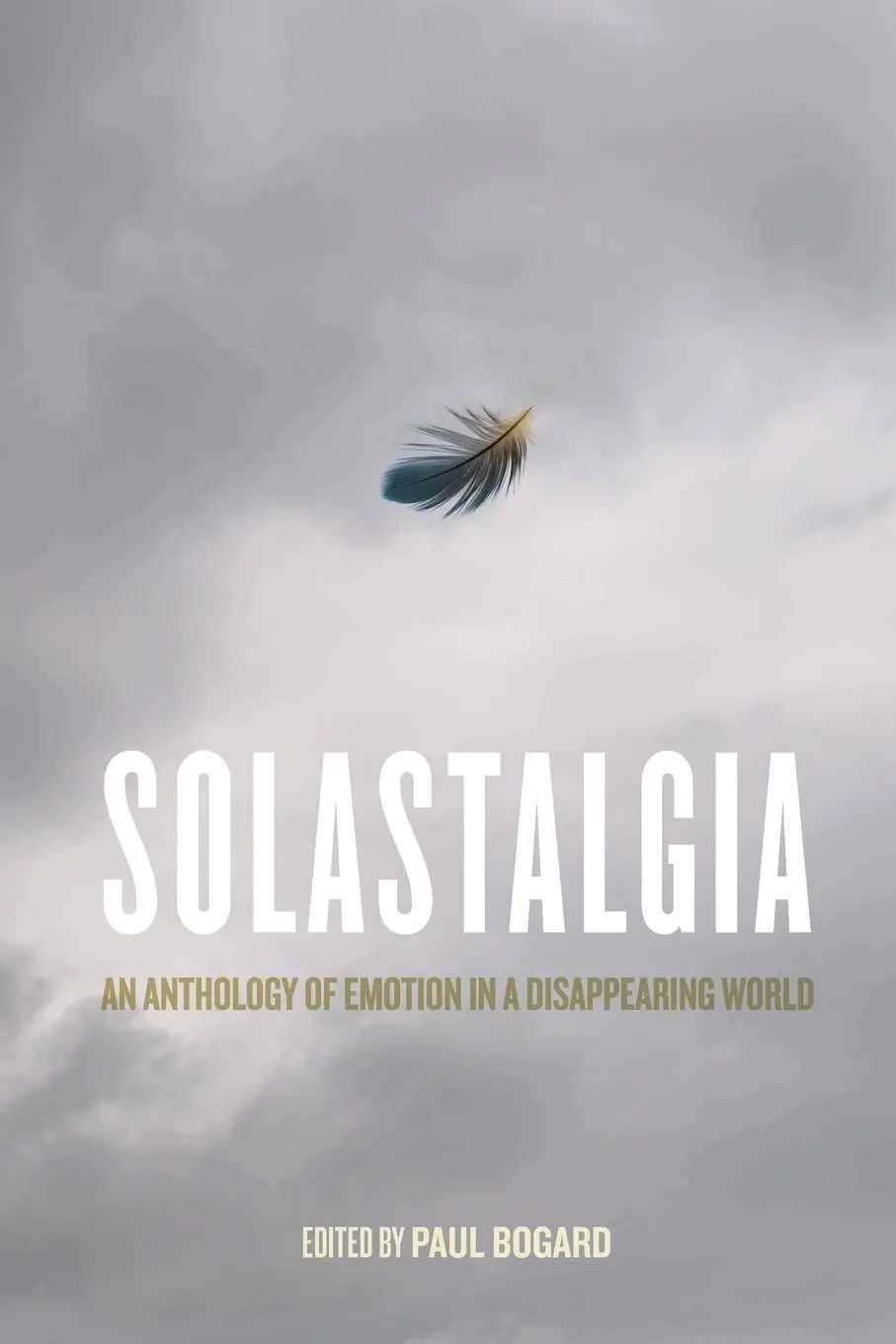 Cover: 9780813948843 | Solastalgia | An Anthology of Emotion in a Disappearing World | Bogard Cover: 9780813948843 | Solastalgia | An Anthology of Emotion in a Disappearing World | Bogard