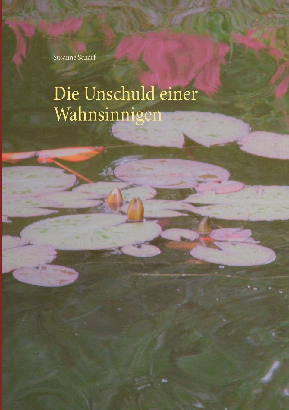 Cover: 9783752888843 | Die Unschuld einer Wahnsinnigen | Susanne Scharf | Taschenbuch | 2019