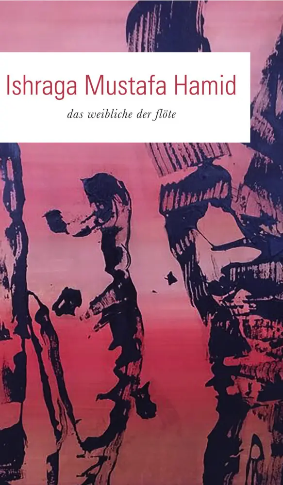 Cover: 9783854098843 | Das Weibliche der Flöte | Lyrik | Ishraga M. Hamid | Buch | Deutsch