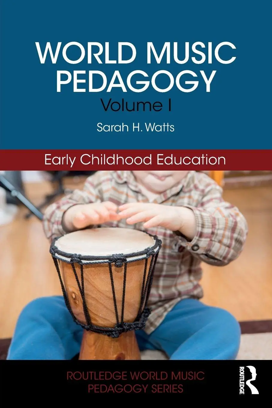 Cover: 9781138038943 | World Music Pedagogy, Volume I | Early Childhood Education | Watts