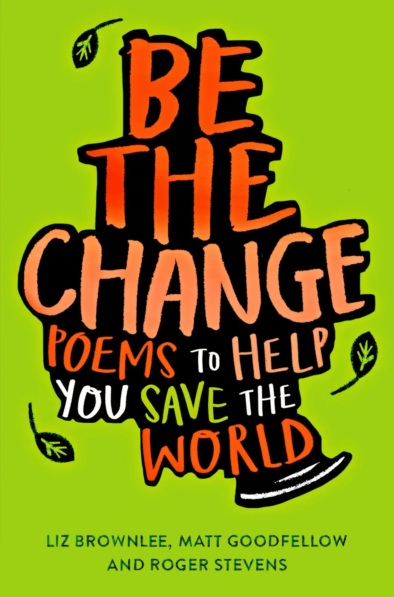 Cover: 9781529018943 | Be The Change | Poems to Help You Save the World | Goodfellow (u. a.)