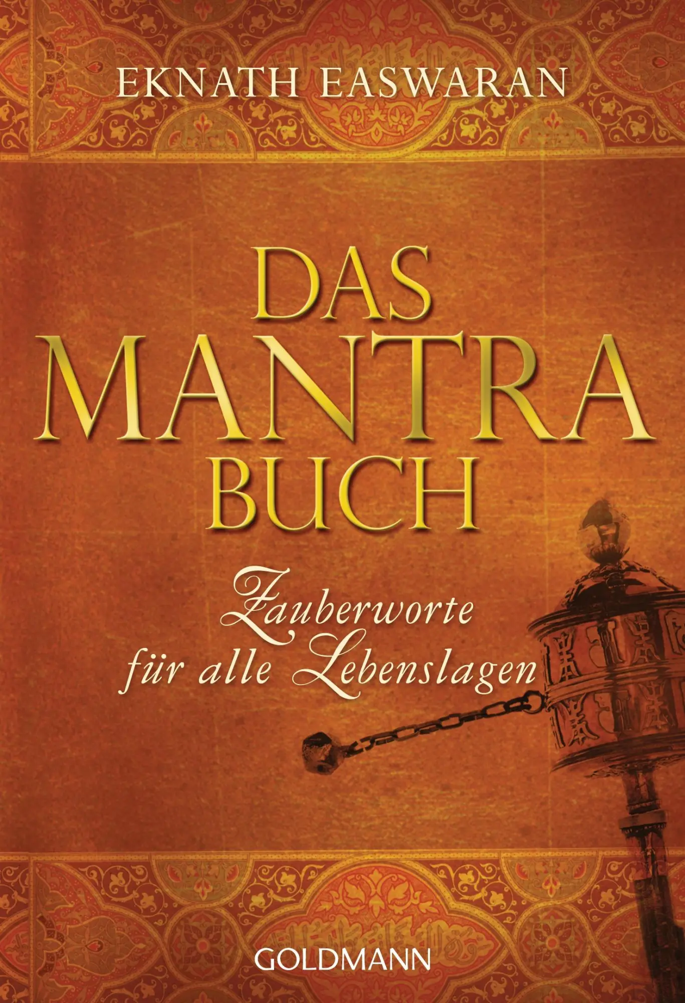 Cover: 9783442218943 | Das Mantra-Buch | Zauberworte für alle Lebenslagen | Eknath Easwaran Cover: 9783442218943 | Das Mantra-Buch | Zauberworte für alle Lebenslagen | Eknath Easwaran