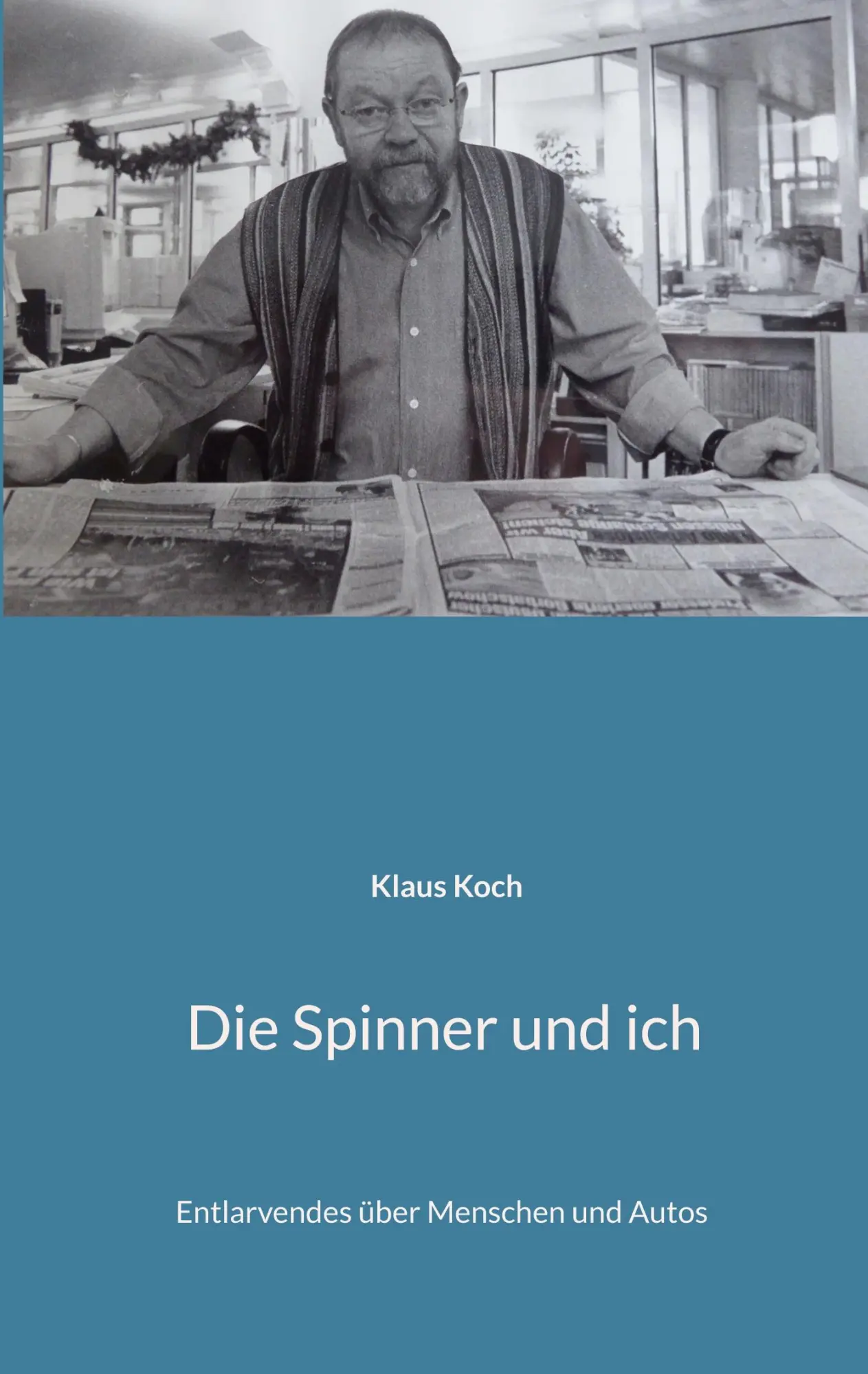 Cover: 9783769328943 | Die Spinner und ich | Entlarvendes über Menschen und Autos | Koch