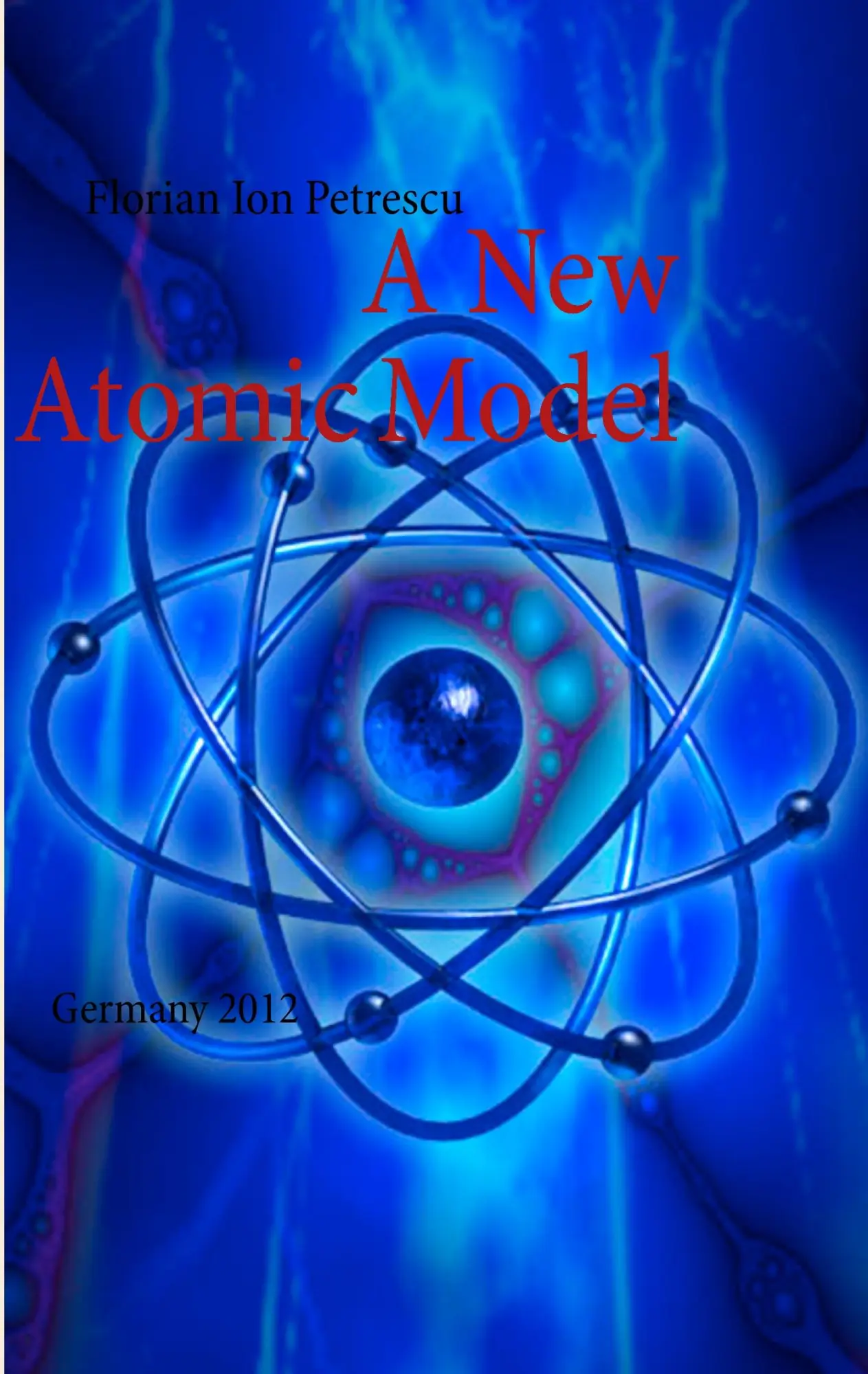 Cover: 9783848218943 | A New Atomic Model | Germany 2012 | Florian Ion Petrescu | Taschenbuch